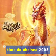 time do chelsea 2008